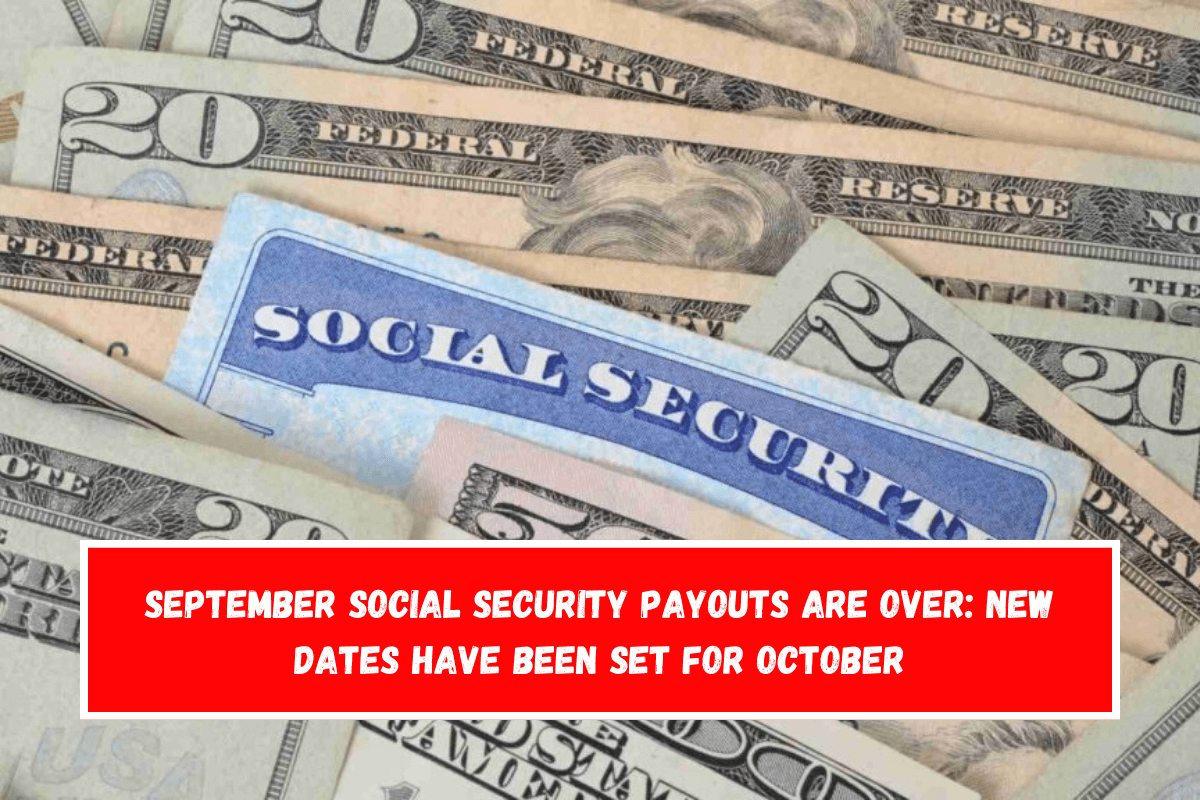 September Social Security payouts are over New dates have been set for October