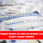 September brought bad news for retirees Social Security Change Confirmed