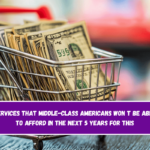 Services that Middle-Class Americans Won t Be Able to Afford in the Next 5 Years for This