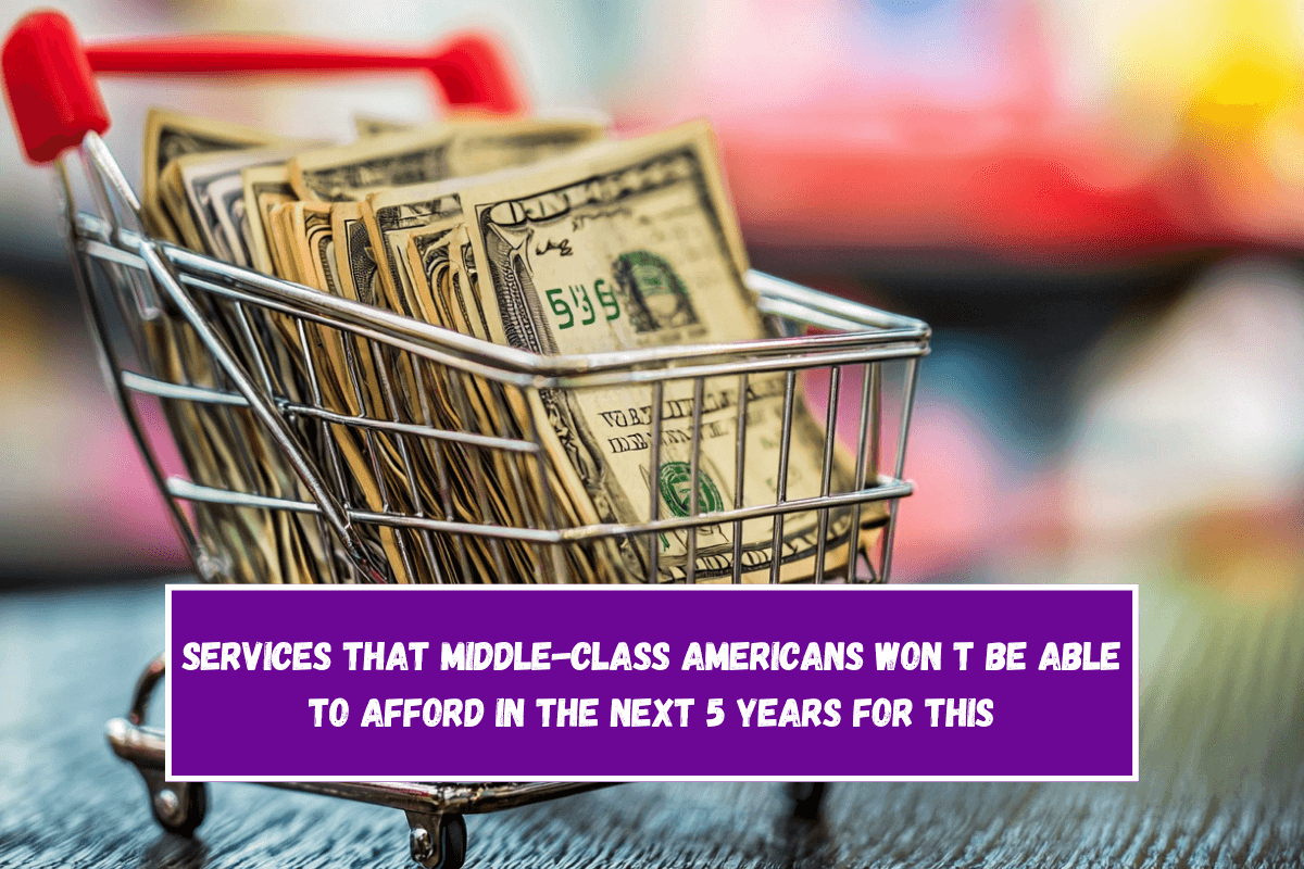 Services that Middle-Class Americans Won t Be Able to Afford in the Next 5 Years for This