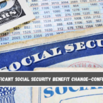 Significant Social Security benefit change—Confirmed