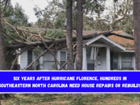 Six years after Hurricane Florence, hundreds in southeastern North Carolina need house repairs or rebuilds