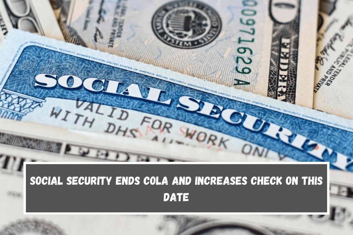 Social Security Ends COLA and Increases Check On This Date