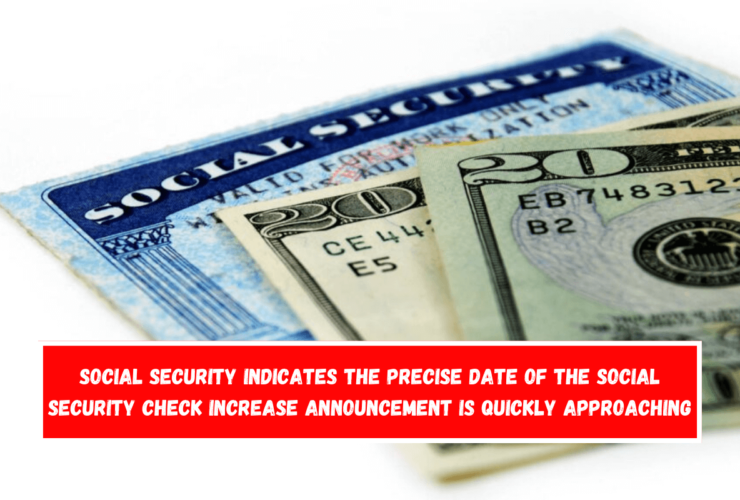 Social Security Indicates The precise date of the Social Security check increase announcement is quickly approaching