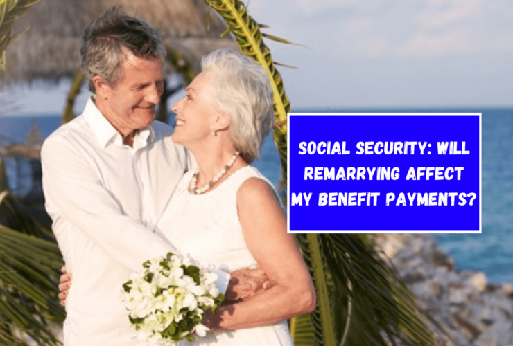 Social Security: Will remarrying affect my benefit payments?