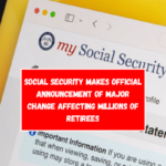 Social Security makes official announcement of major change affecting millions of retirees