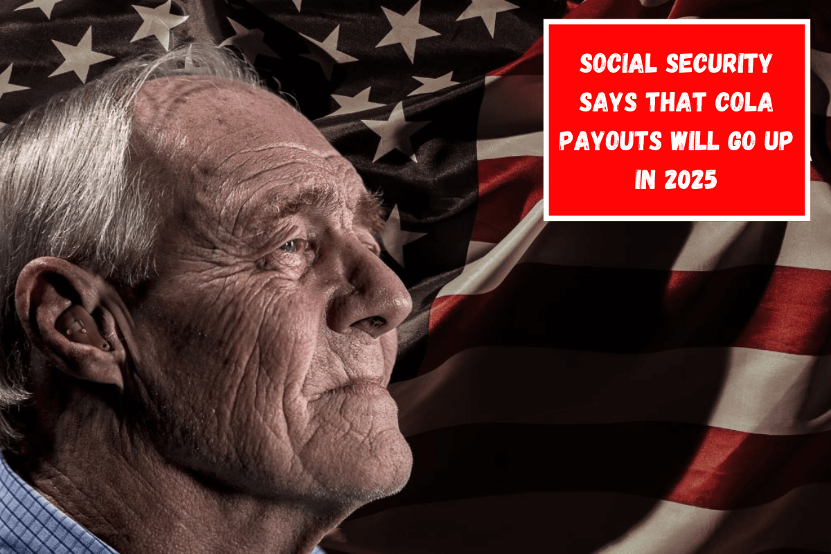 Social Security says that COLA payouts will go up in 2025