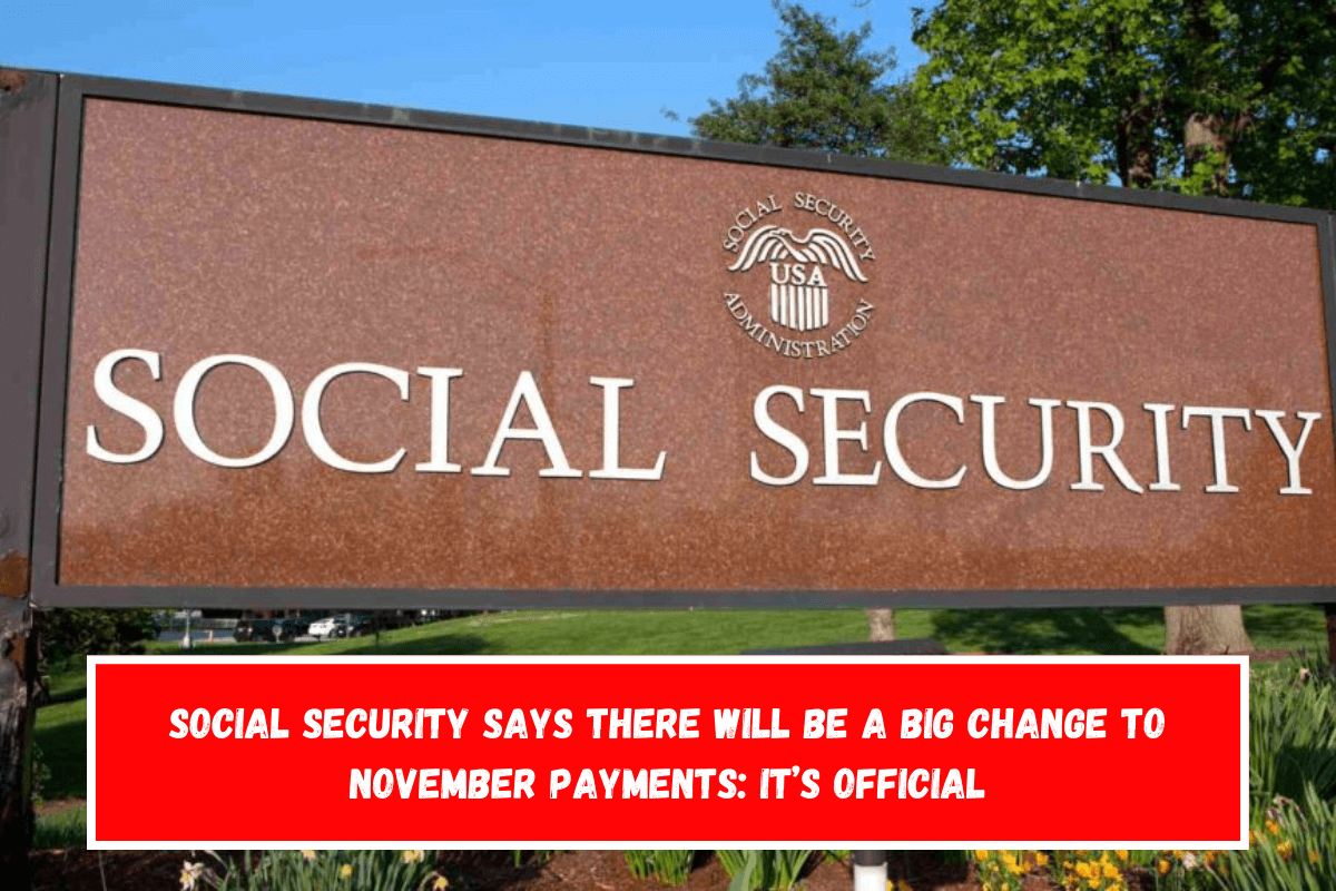 Social Security says there will be a big change to November payments It’s official