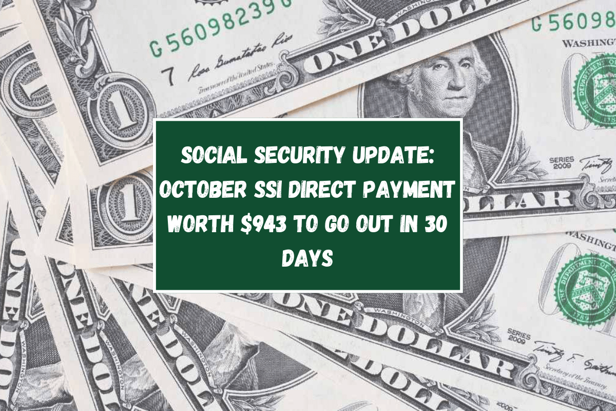 Social Security update October SSI direct payment worth $943 to go out in 30 days