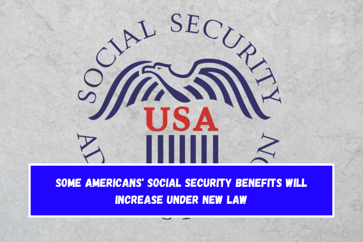 Some Americans' Social Security Benefits Will Increase Under New Law