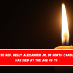 State Rep. Kelly Alexander Jr. of North Carolina has died at the age of 75