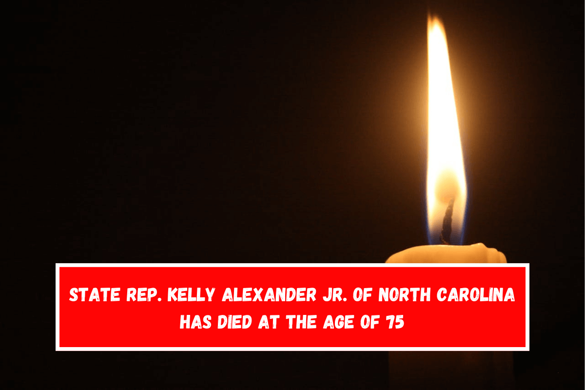 State Rep. Kelly Alexander Jr. of North Carolina has died at the age of 75