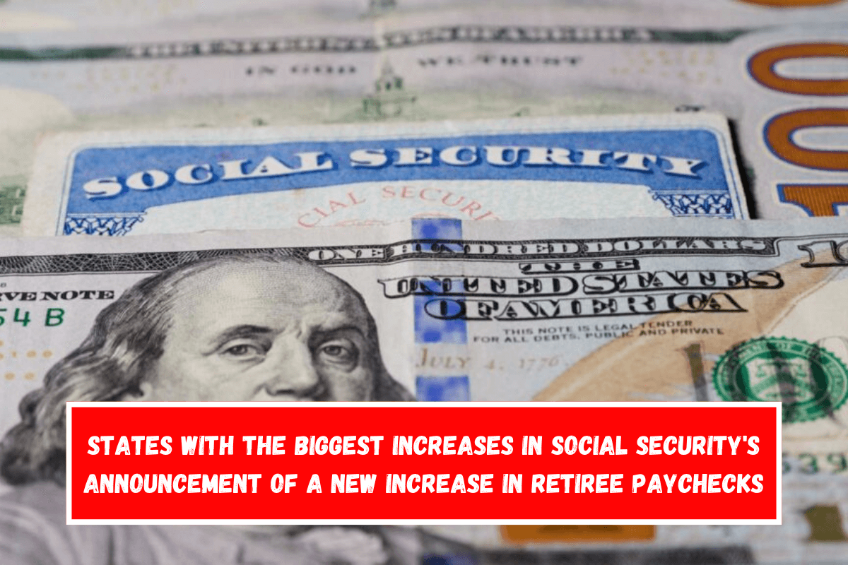 States with the biggest increases in Social Security's announcement of a new increase in retiree paychecks