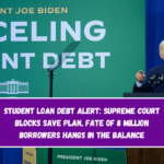 Student Loan Debt Alert: Supreme Court Blocks SAVE Plan, Fate of 8 Million Borrowers Hangs in the Balance