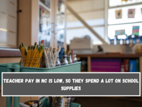 Teacher pay in NC is low, so they spend a lot on school supplies