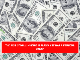 The $1,312 stimulus cheque in Alaska PTE was a financial relief