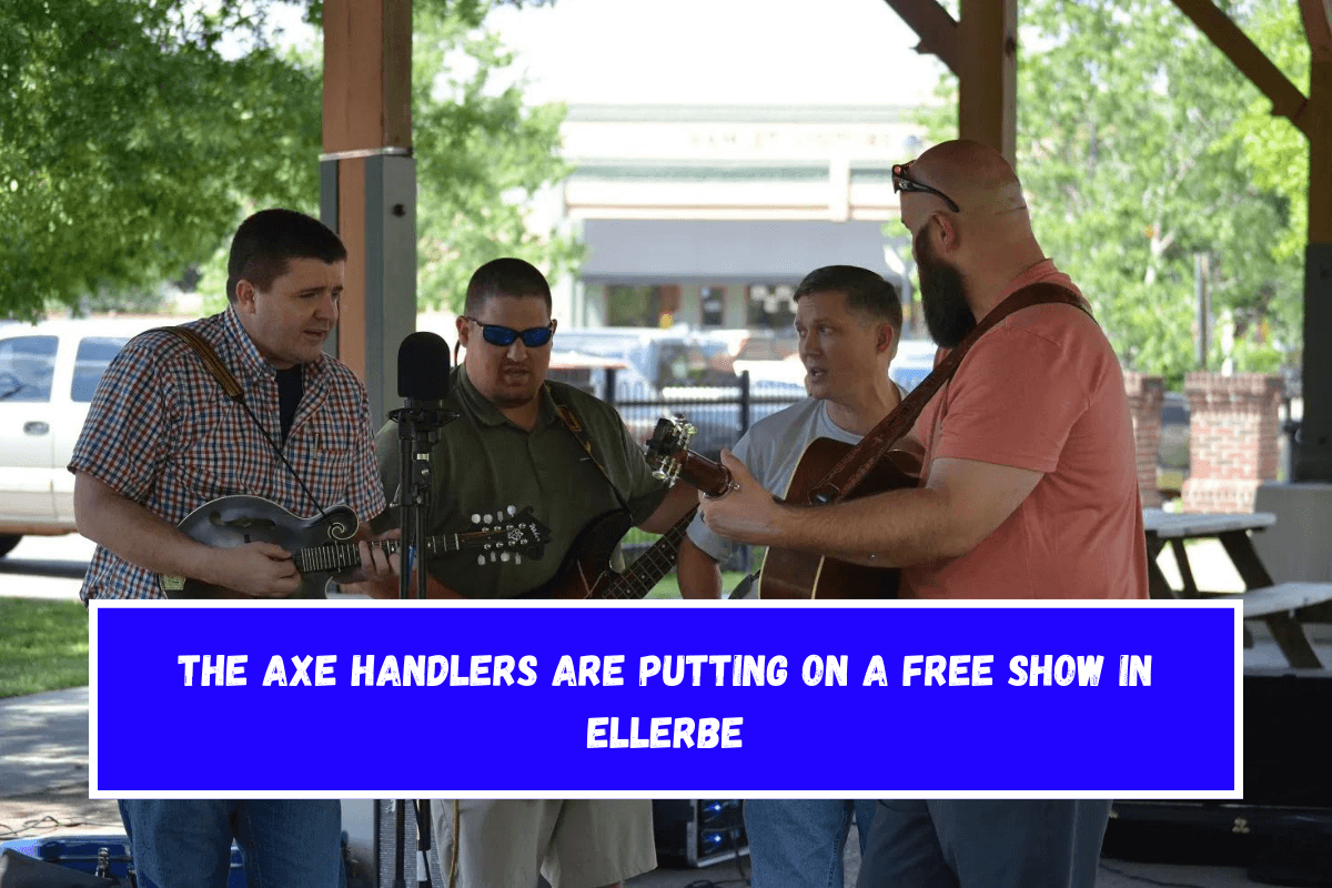 The Axe Handlers are putting on a free show in Ellerbe