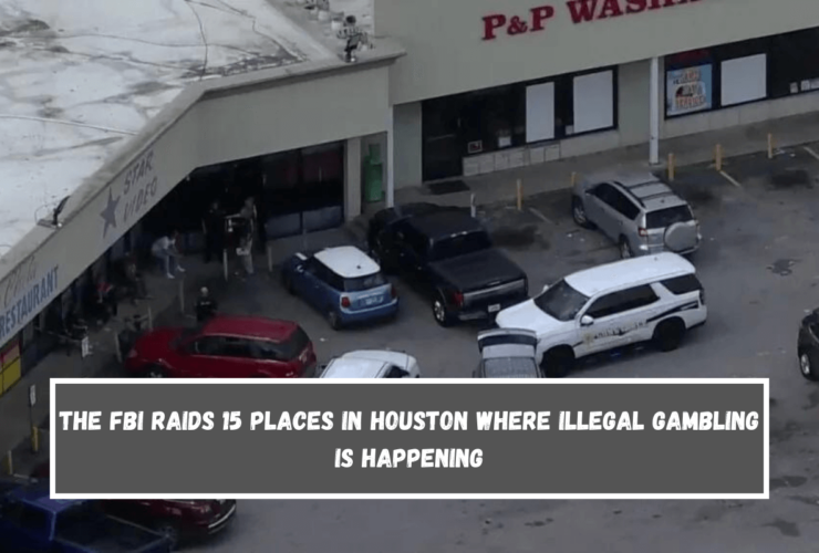 The FBI raids 15 places in Houston where illegal gambling is happening