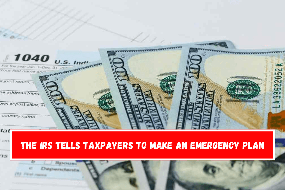 The IRS tells taxpayers to make an emergency plan