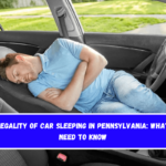 The Legality of Car Sleeping in Pennsylvania What You Need to Know