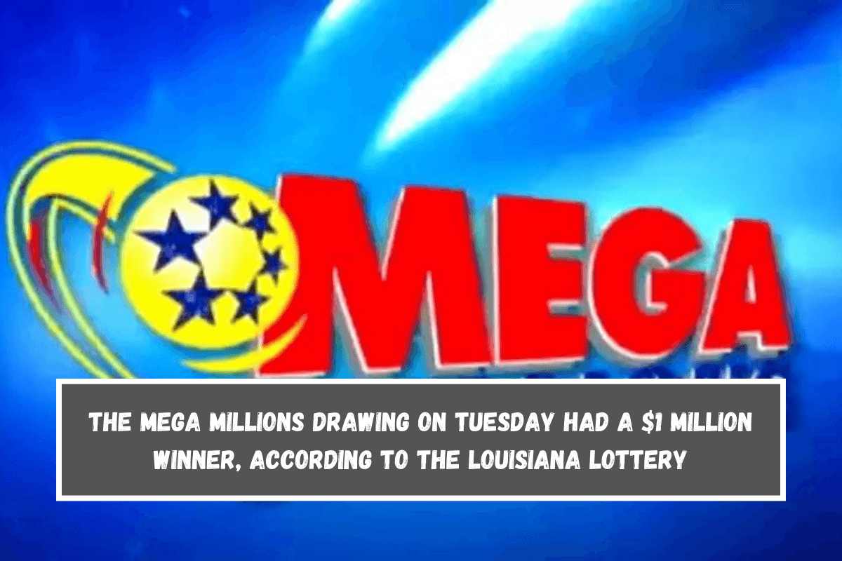 The Mega Millions drawing on Tuesday had a $1 million winner, according to the Louisiana Lottery