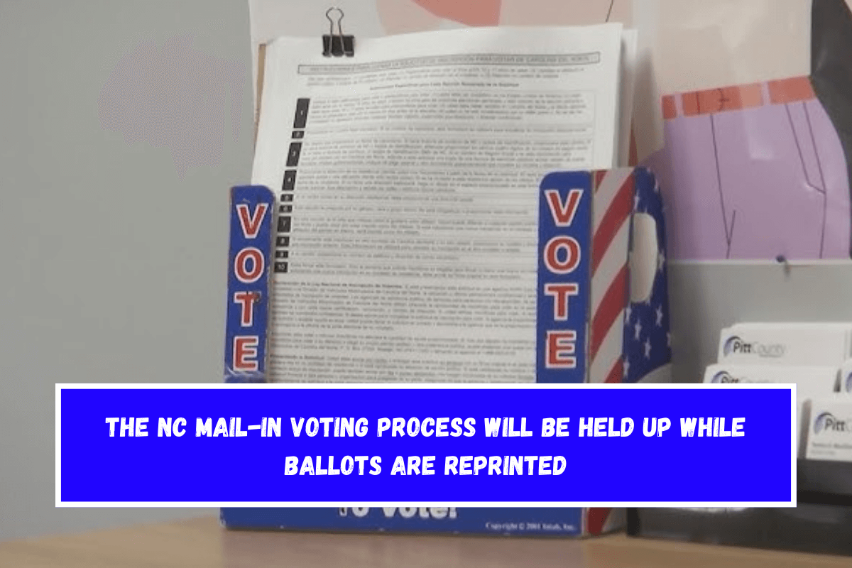 The NC mail-in voting process will be held up while ballots are reprinted