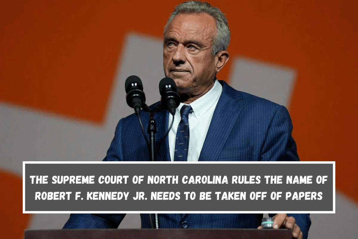 The Supreme Court of North Carolina rules The name of Robert F. Kennedy Jr. needs to be taken off of papers