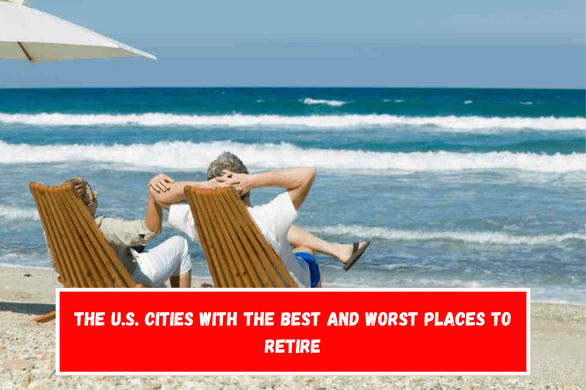 The U.S. cities with the best and worst places to retire