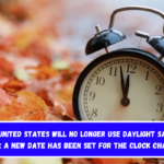 The United States will no longer use Daylight Saving Time A new date has been set for the clock change