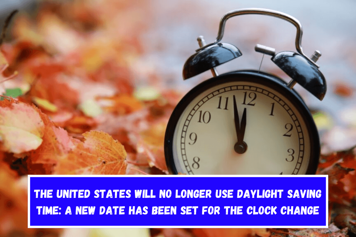 The United States will no longer use Daylight Saving Time A new date has been set for the clock change