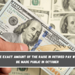 The exact amount of the raise in retired pay will be made public in October