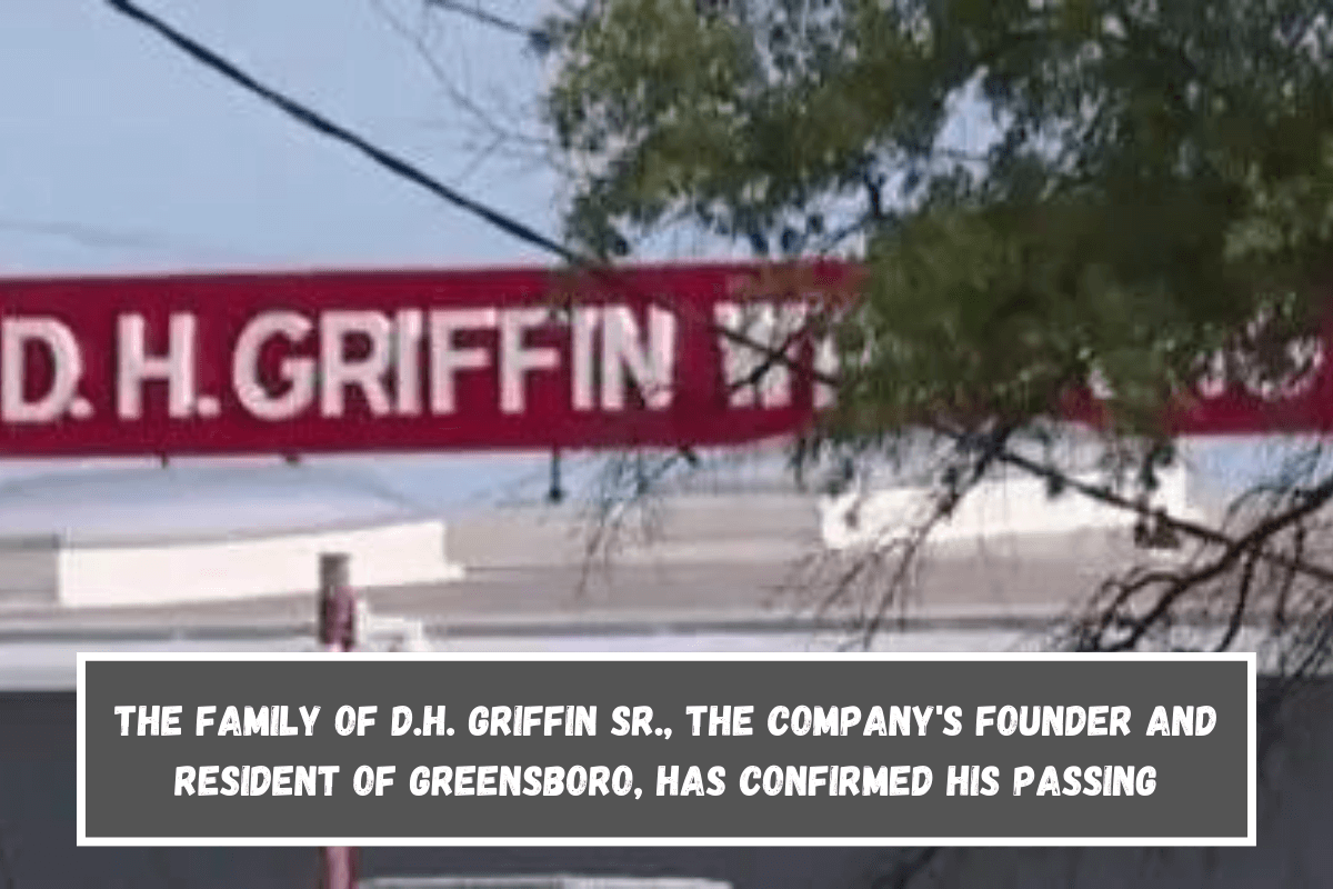 The family of D.H. Griffin Sr., the company's founder and resident of Greensboro, has confirmed his passing