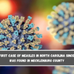 The first case of measles in North Carolina since 2018 was found in Mecklenburg County