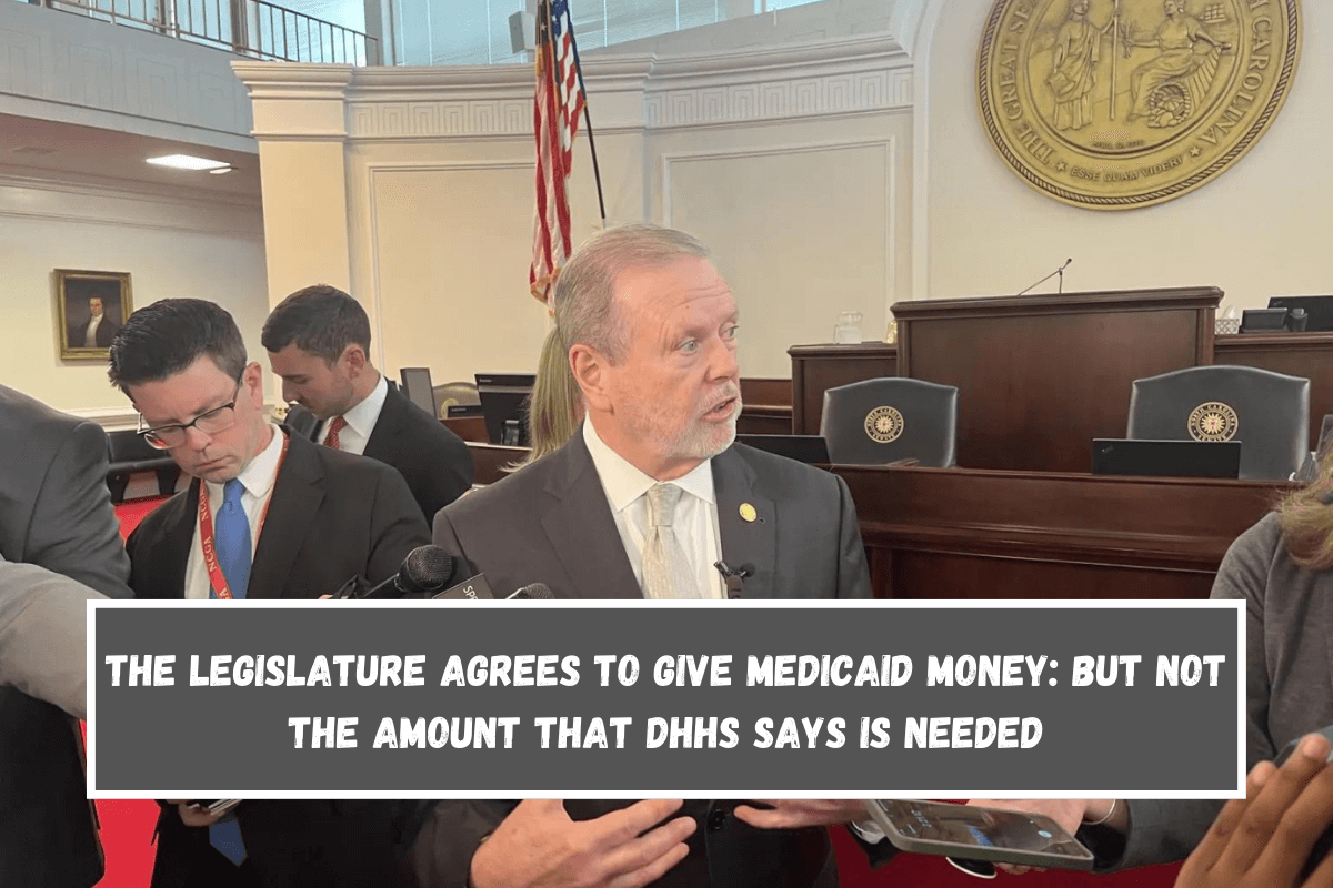 The legislature agrees to give Medicaid money But not the amount that DHHS says is needed