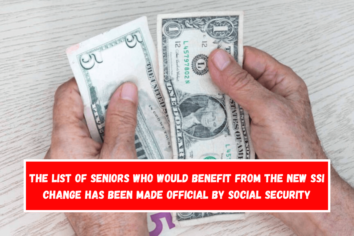 The list of seniors who would benefit from the new SSI change has been made official by Social Security