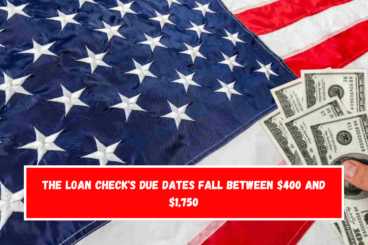 The loan check's due dates fall between $400 and $1,750