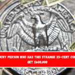 The lucky person who has this strange 25-cent coin will get $600,000