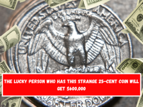 The lucky person who has this strange 25-cent coin will get $600,000