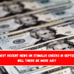 The most recent news on stimulus checks In September Will there be more aid