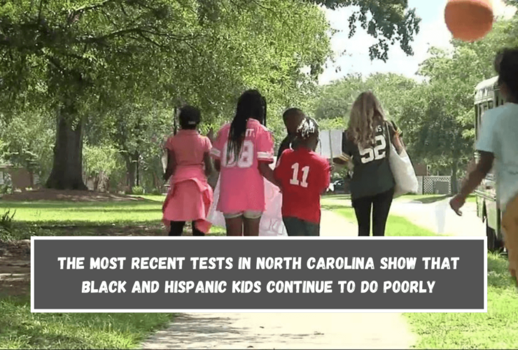 The most recent tests in North Carolina show that black and Hispanic kids continue to do poorly