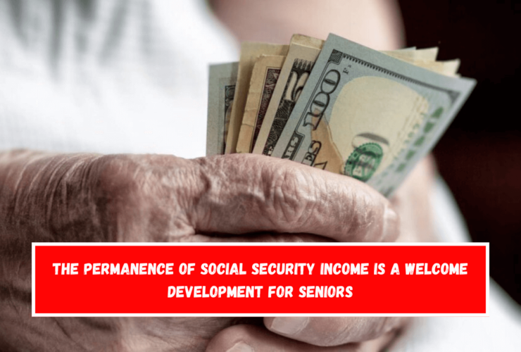 The permanence of Social Security income is a welcome development for seniors