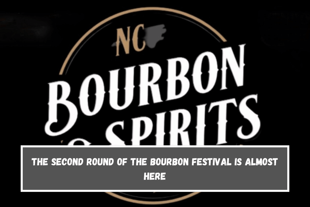 The second round of the Bourbon Festival is almost here