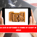 The tax date in September is coming up except in these areas