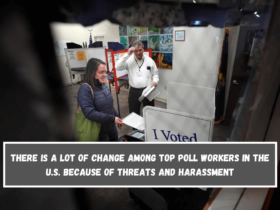 There is a lot of change among top poll workers in the U.S. because of threats and harassment