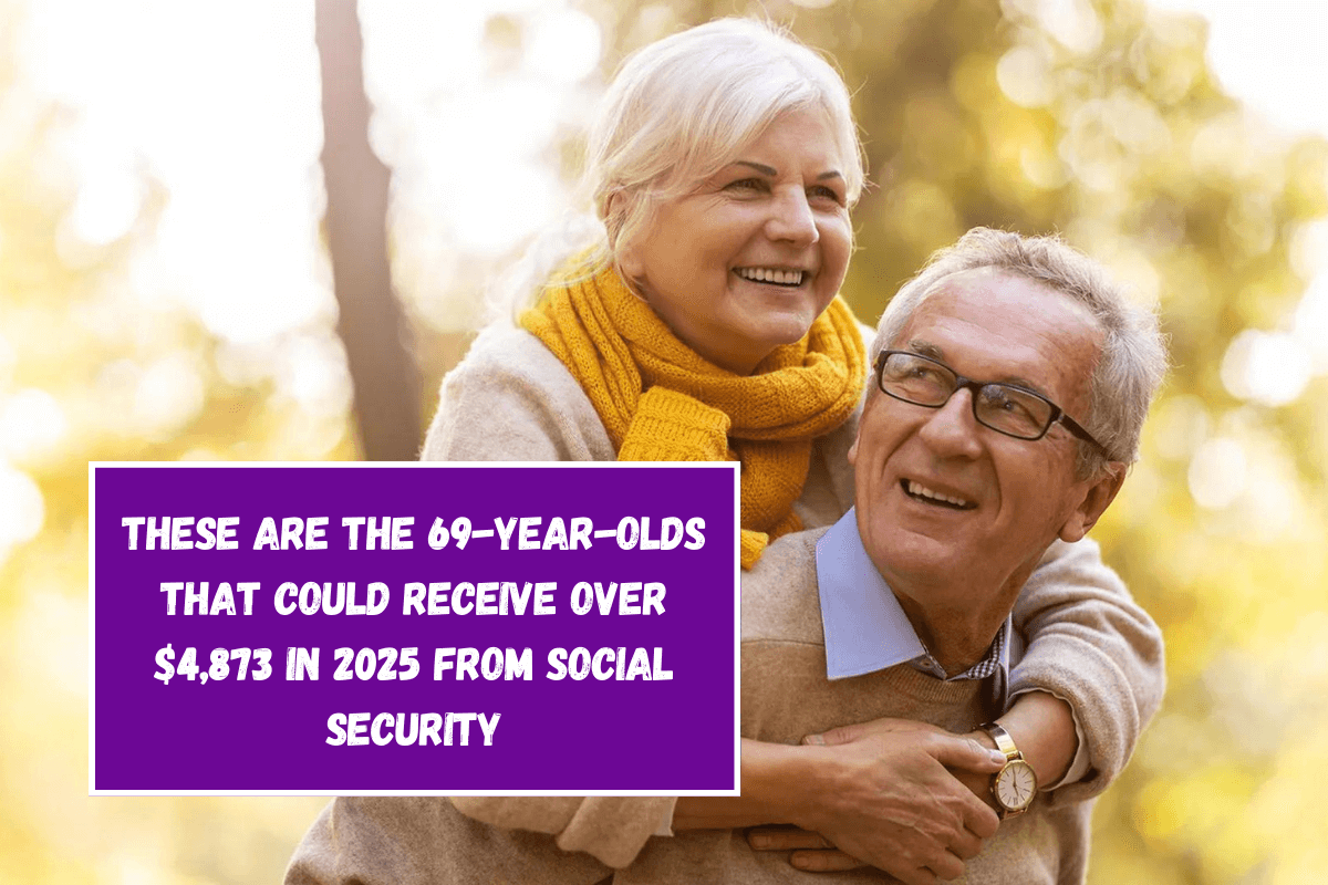 These are the 69-year-olds that could receive over $4,873 in 2025 from Social Security