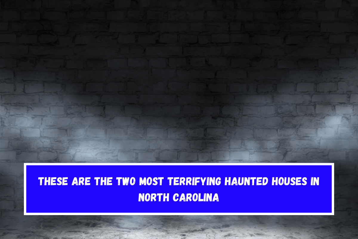 These are the two most terrifying haunted houses in North Carolina