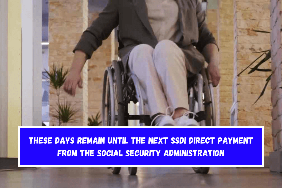 These days remain until the next SSDI direct payment from the Social Security Administration