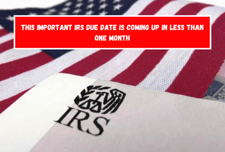 This important IRS due date is coming up in less than one month