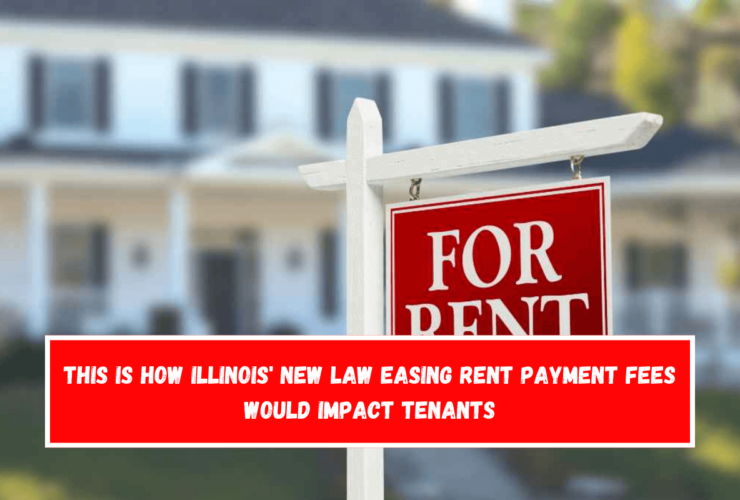 This is how Illinois' new law easing rent payment fees would impact tenants