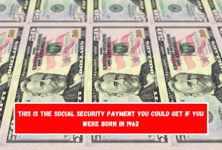 This is the Social Security payment you could get if you were born in 1962